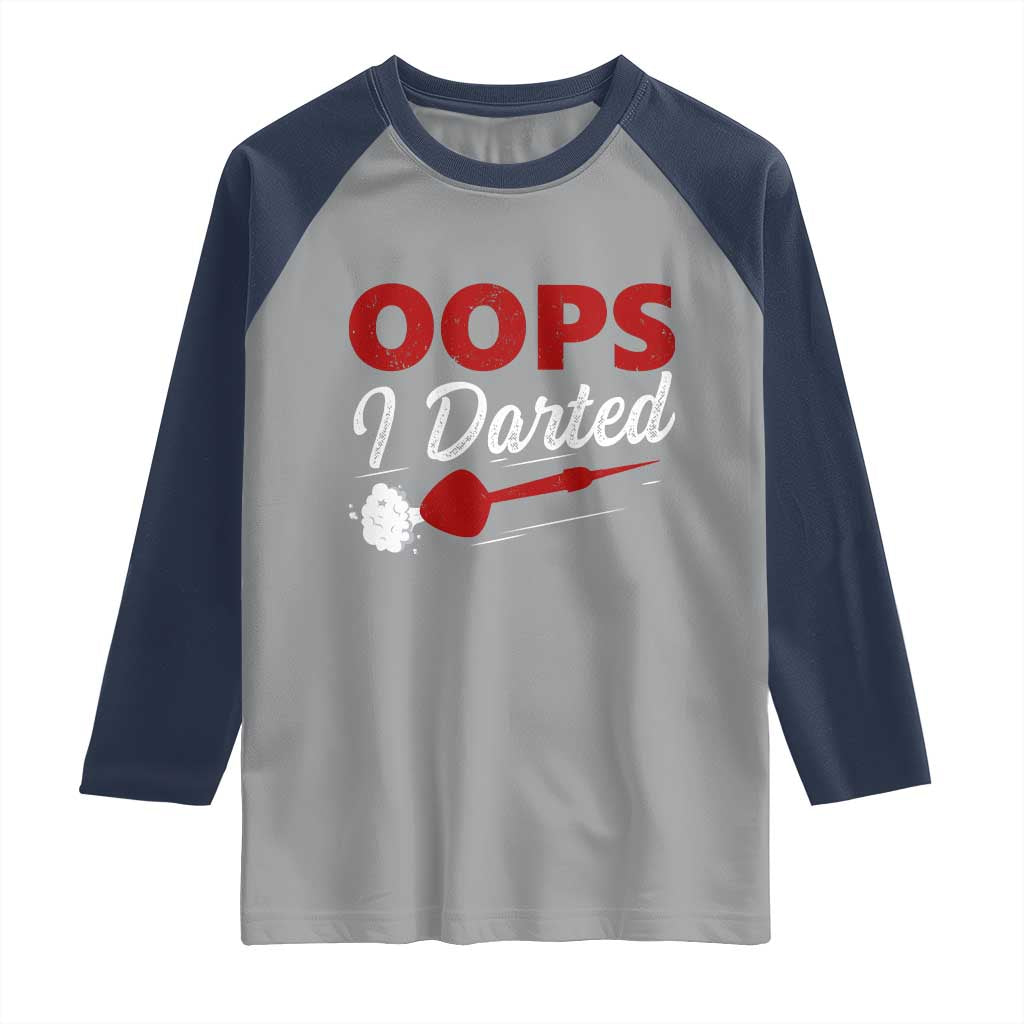 Dart Player Sarcasm Gift Raglan Shirt Funny Oops I Darted TS12 Sport Gray Navy Print Your Wear