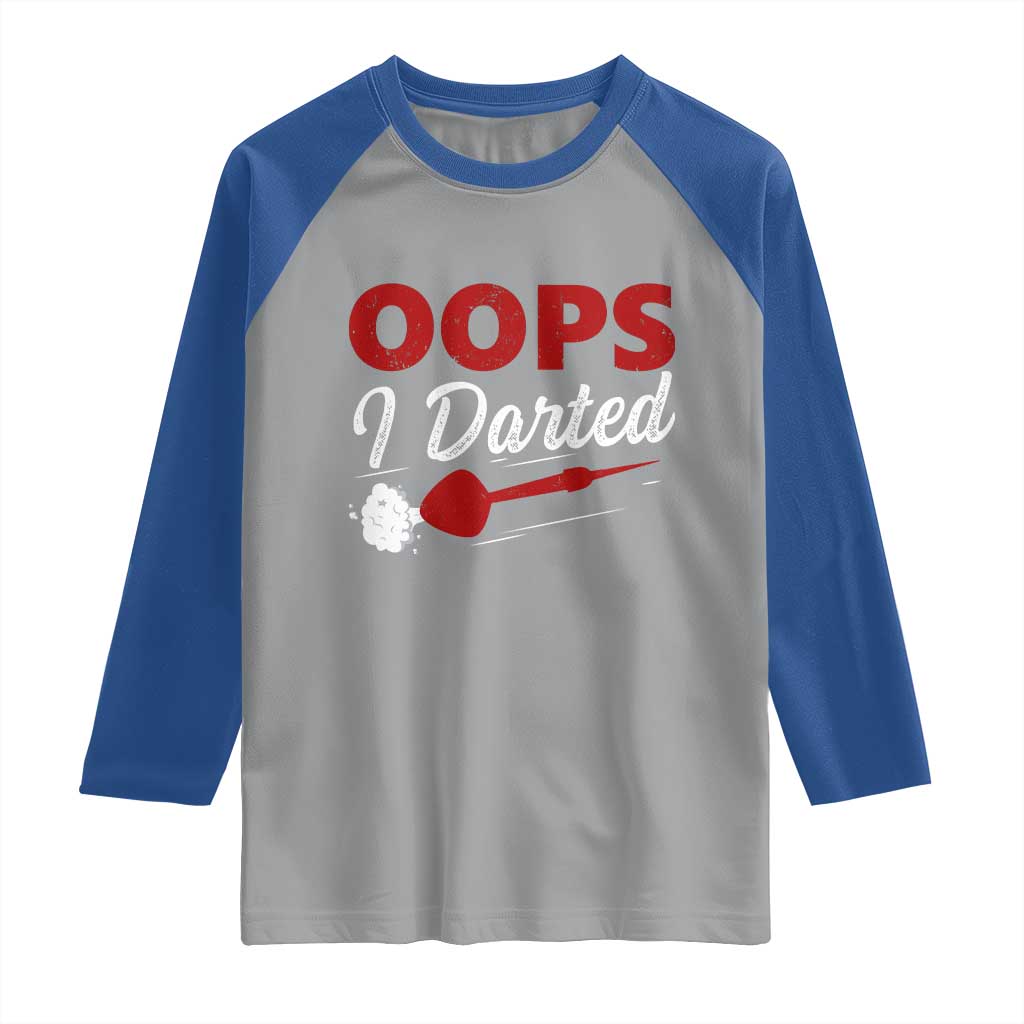 Dart Player Sarcasm Gift Raglan Shirt Funny Oops I Darted TS12 Sport Gray Royal Print Your Wear