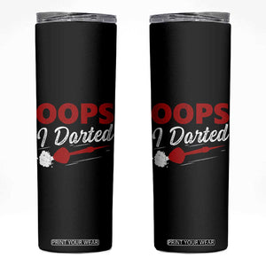 Dart Player Sarcasm Gift Skinny Tumbler Funny Oops I Darted TS12 Black Print Your Wear