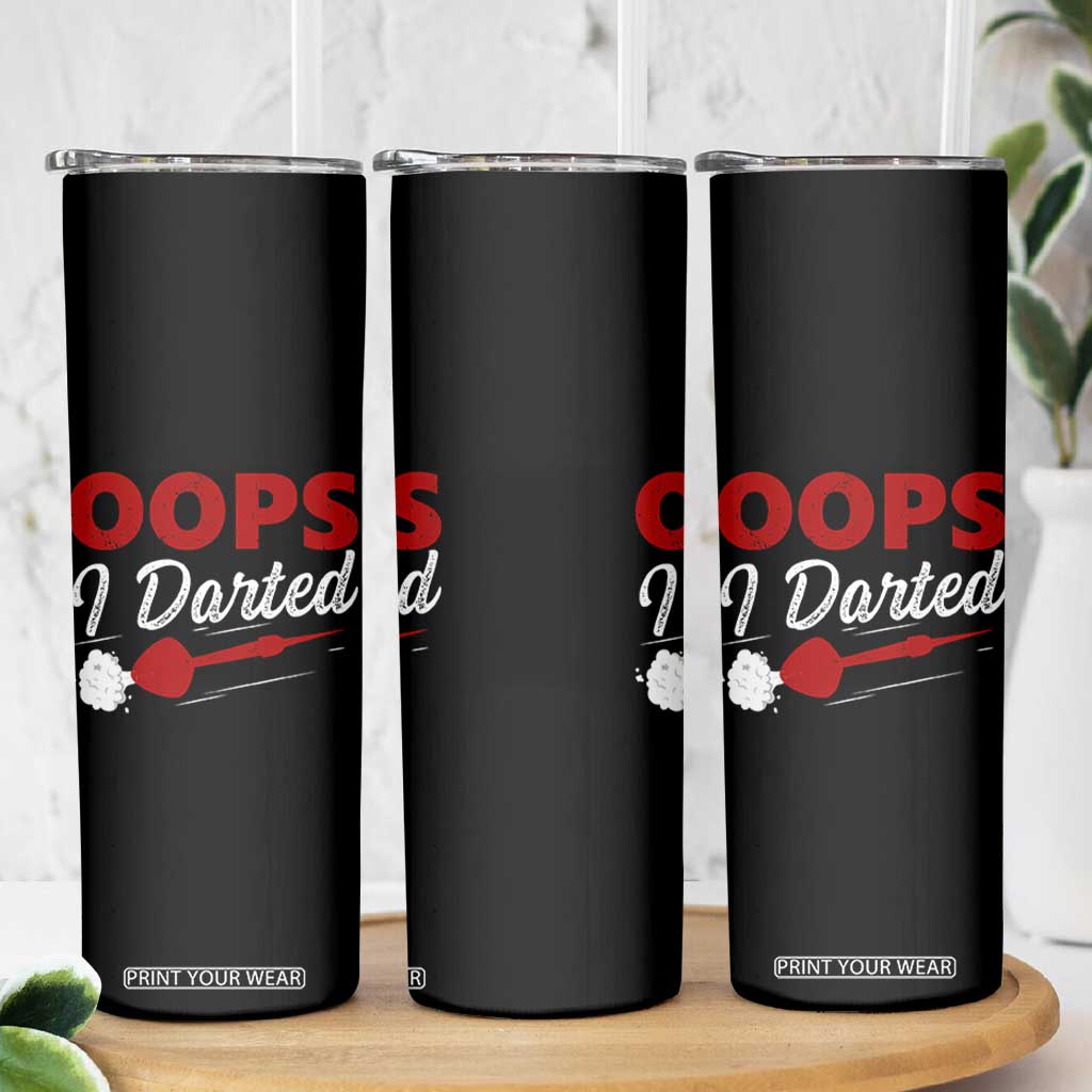 Dart Player Sarcasm Gift Skinny Tumbler Funny Oops I Darted TS12 Print Your Wear