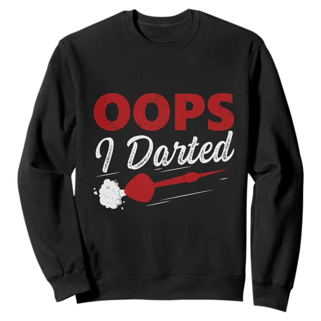 Dart Player Sarcasm Gift Sweatshirt Funny Oops I Darted TS12 Black Print Your Wear