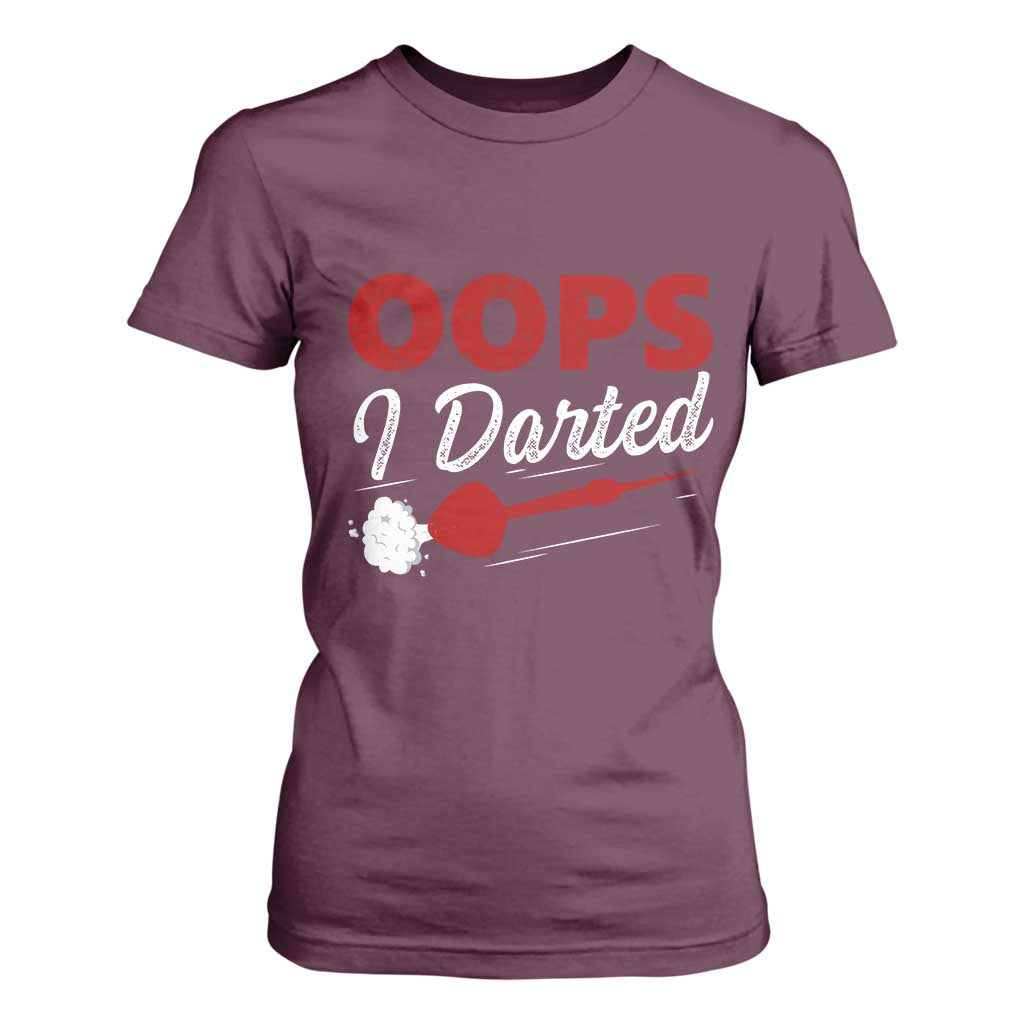 Dart Player Sarcasm Gift T Shirt For Women Funny Oops I Darted TS12 Maroon Print Your Wear