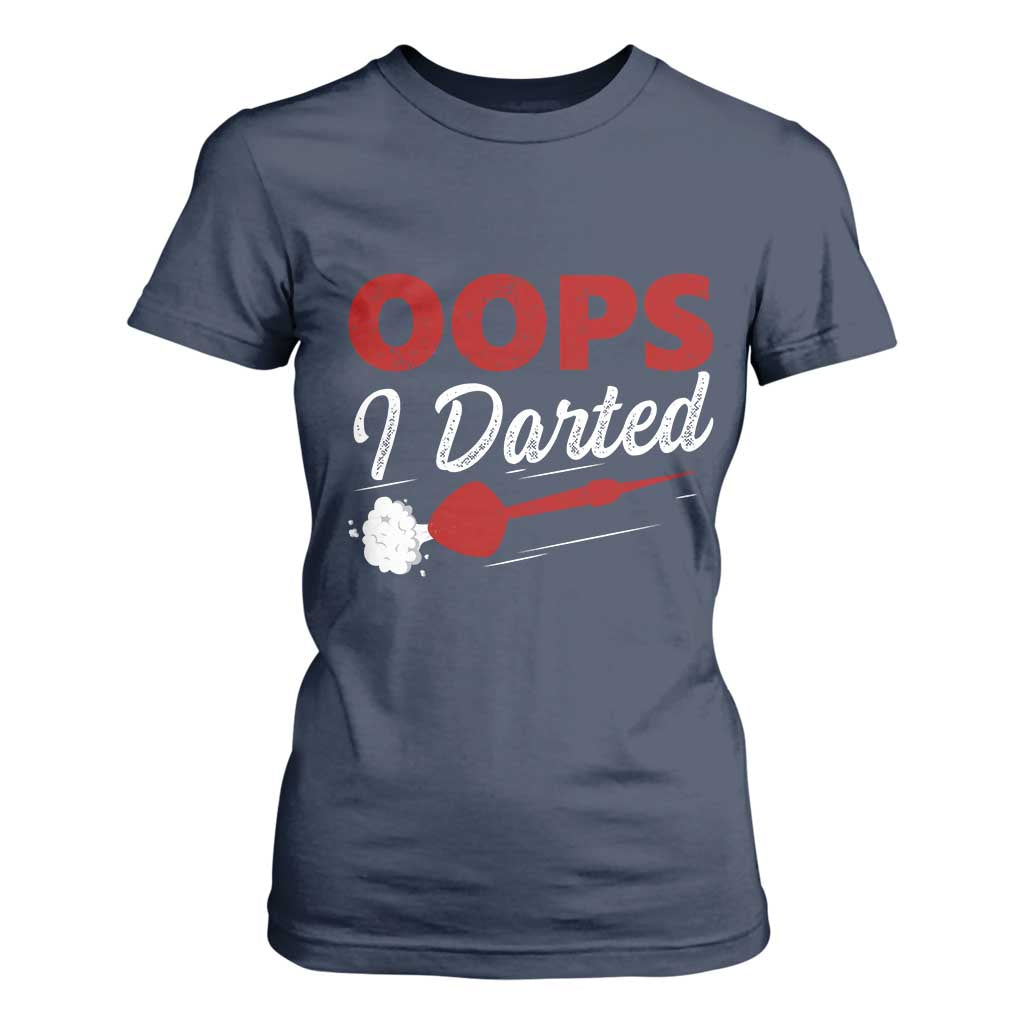 Dart Player Sarcasm Gift T Shirt For Women Funny Oops I Darted TS12 Navy Print Your Wear