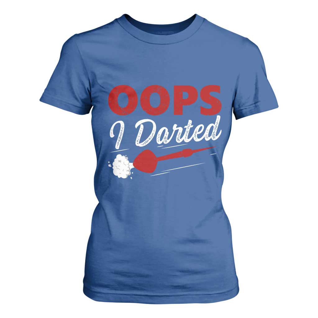 Dart Player Sarcasm Gift T Shirt For Women Funny Oops I Darted TS12 Royal Blue Print Your Wear