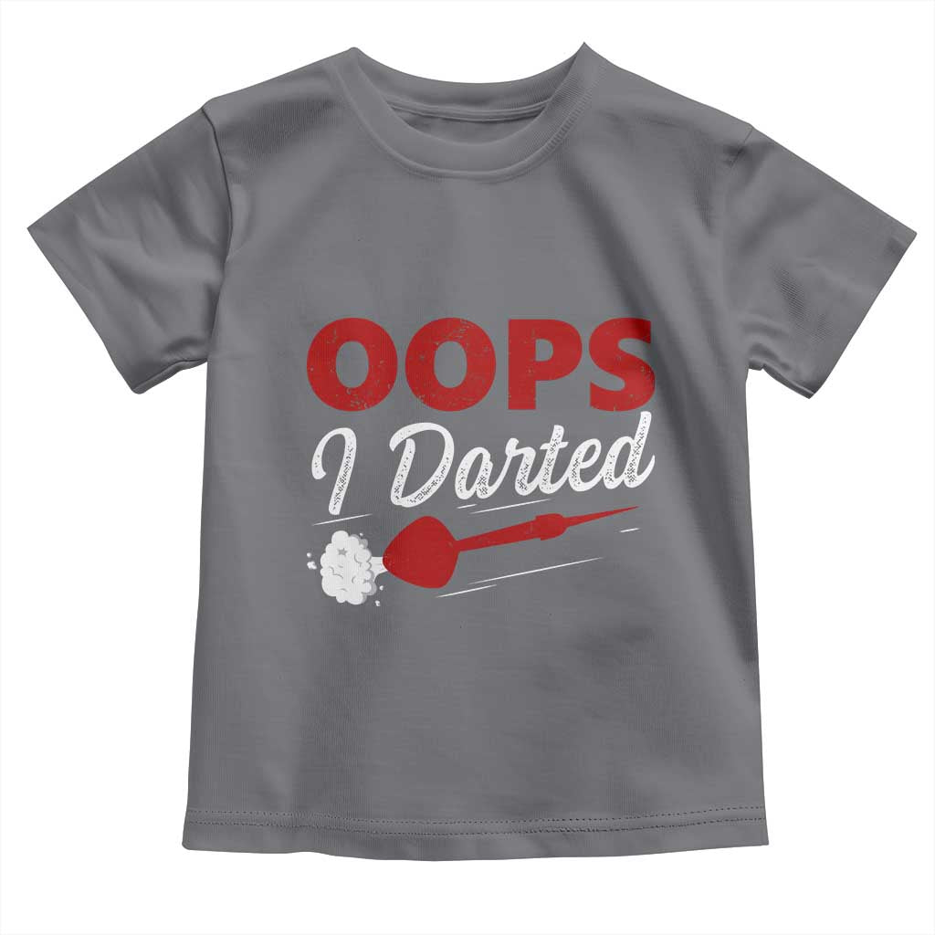 Dart Player Sarcasm Gift Toddler T Shirt Funny Oops I Darted TS12 Charcoal Print Your Wear