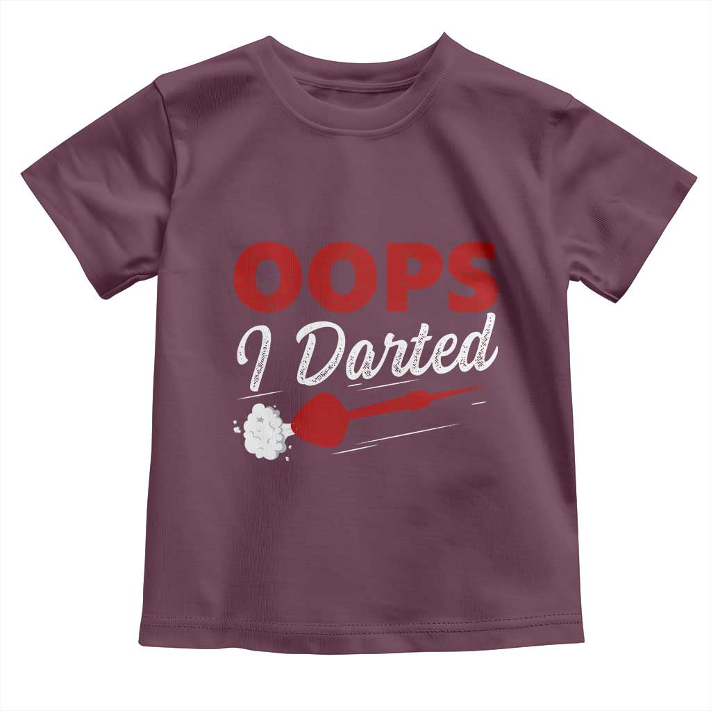 Dart Player Sarcasm Gift Toddler T Shirt Funny Oops I Darted TS12 Maroon Print Your Wear