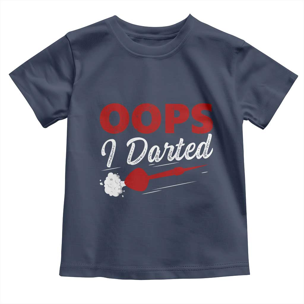 Dart Player Sarcasm Gift Toddler T Shirt Funny Oops I Darted TS12 Navy Print Your Wear