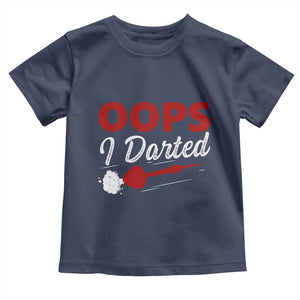 Dart Player Sarcasm Gift Toddler T Shirt Funny Oops I Darted TS12 Navy Print Your Wear