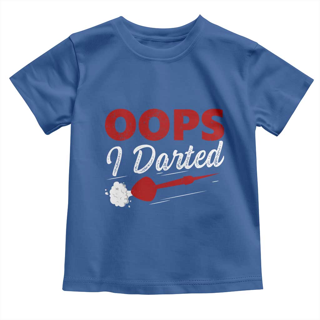 Dart Player Sarcasm Gift Toddler T Shirt Funny Oops I Darted TS12 Royal Blue Print Your Wear