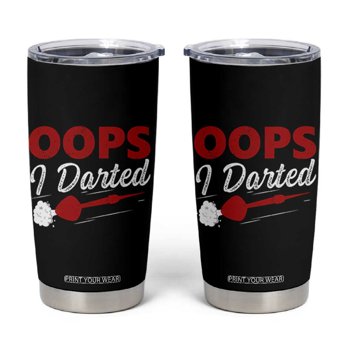 Dart Player Sarcasm Gift Tumbler Cup Funny Oops I Darted TS12 Black Print Your Wear