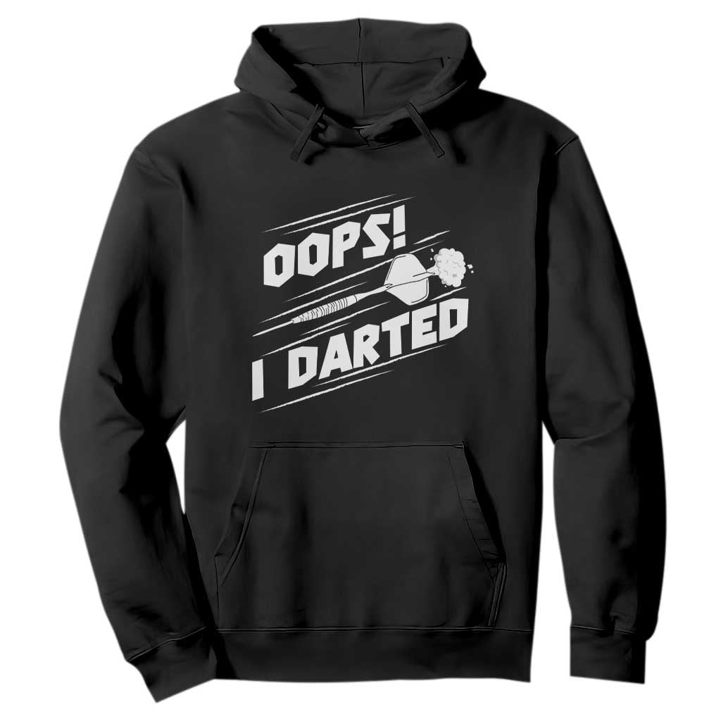 Funny Dart Thrower Hoodie Oops I Darted Gift For Dartist TS12 Black Print Your Wear