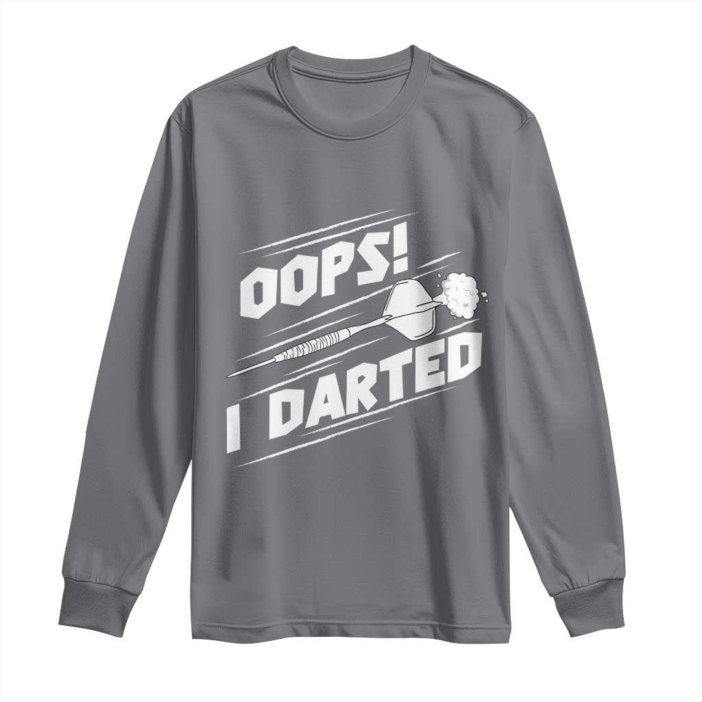 Funny Dart Thrower Long Sleeve Shirt Oops I Darted Gift For Dartist TS12 Charcoal Print Your Wear
