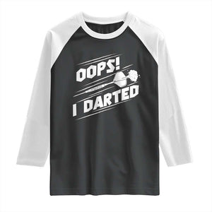 Funny Dart Thrower Raglan Shirt Oops I Darted Gift For Dartist TS12 Black White Print Your Wear