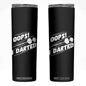 Funny Dart Thrower Skinny Tumbler Oops I Darted Gift For Dartist TS12 Black Print Your Wear