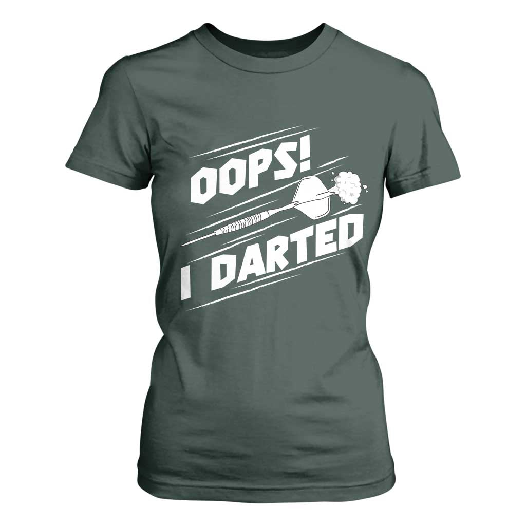 Funny Dart Thrower T Shirt For Women Oops I Darted Gift For Dartist TS12 Dark Forest Green Print Your Wear