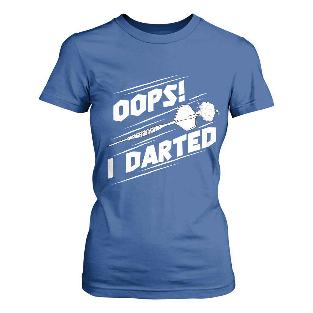 Funny Dart Thrower T Shirt For Women Oops I Darted Gift For Dartist TS12 Royal Blue Print Your Wear