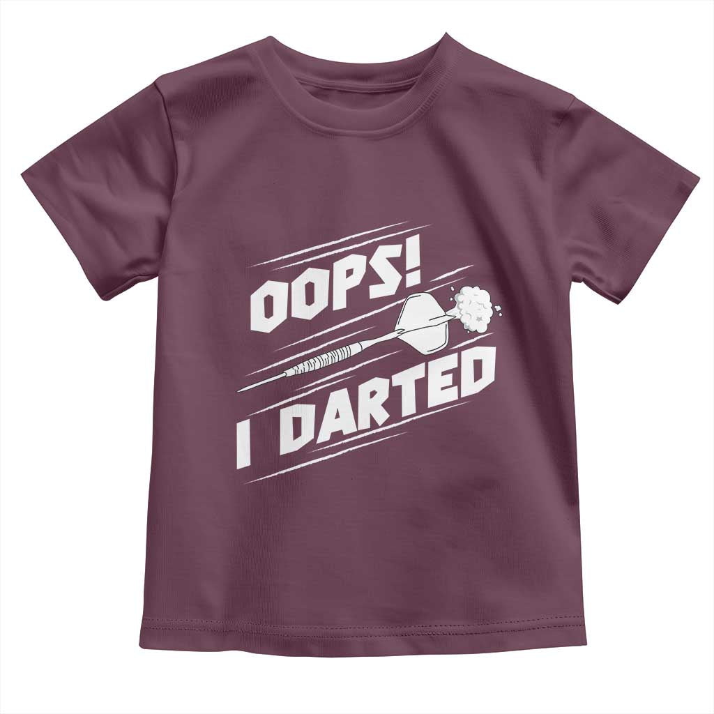 Funny Dart Thrower Toddler T Shirt Oops I Darted Gift For Dartist TS12 Maroon Print Your Wear