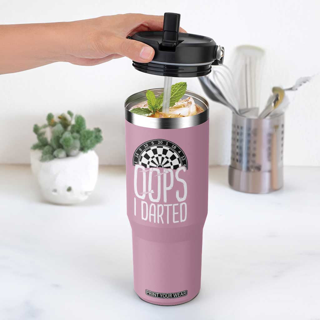 Sarcastic Dartist Gift Flip Straw Tumbler Funny Oops I Darted Darts Lover TS12 One Size: 30 oz Light Pink Print Your Wear