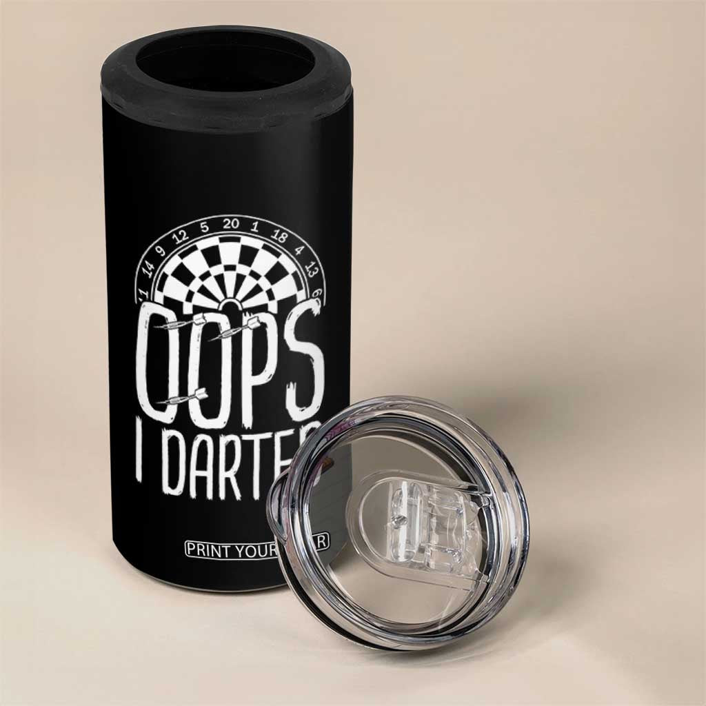 Sarcastic Dartist Gift 4 in 1 Can Cooler Tumbler Funny Oops I Darted Darts Lover TS12 Print Your Wear