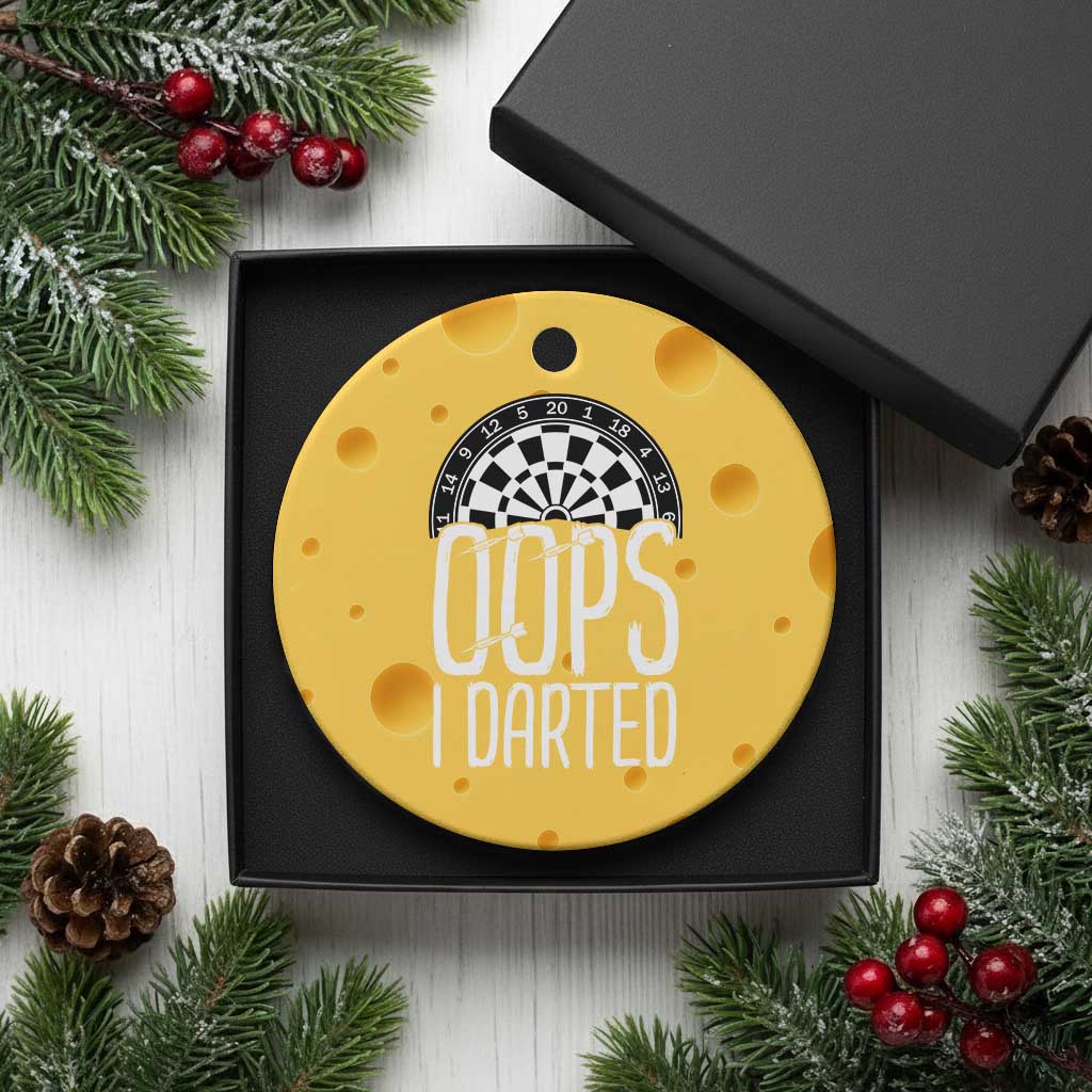 Sarcastic Dartist Gift Ceramic Ornament Funny Oops I Darted Darts Lover TS12 1pc Yellow Cheese Print Your Wear