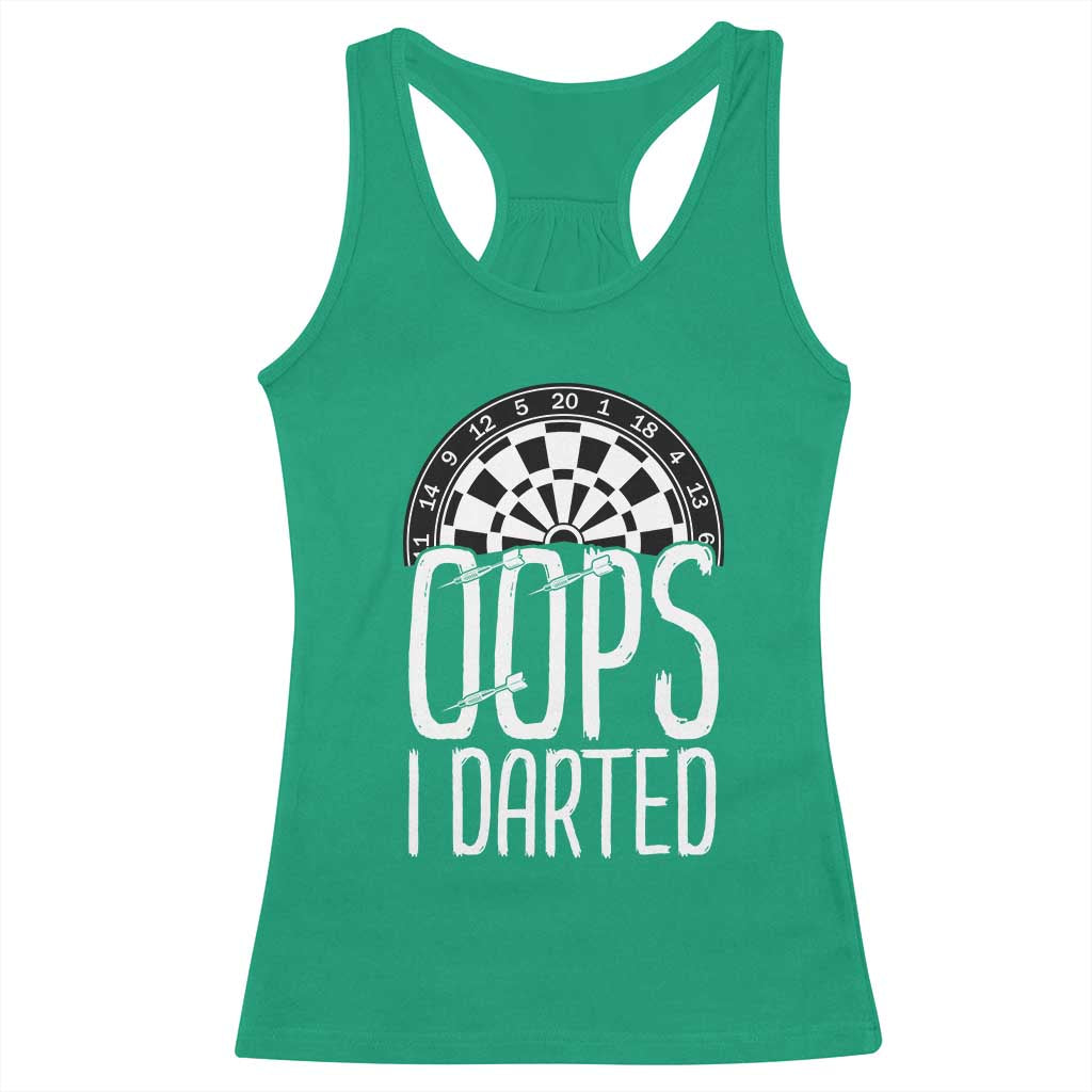 Sarcastic Dartist Gift Racerback Tank Top Funny Oops I Darted Darts Lover TS12 Irish Green Print Your Wear