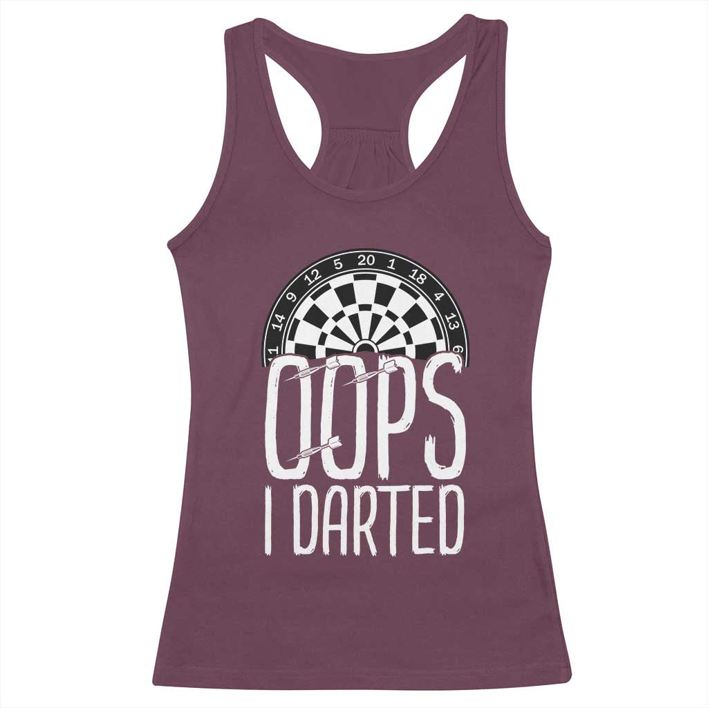 Sarcastic Dartist Gift Racerback Tank Top Funny Oops I Darted Darts Lover TS12 Maroon Print Your Wear