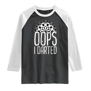 Sarcastic Dartist Gift Raglan Shirt Funny Oops I Darted Darts Lover TS12 Black White Print Your Wear