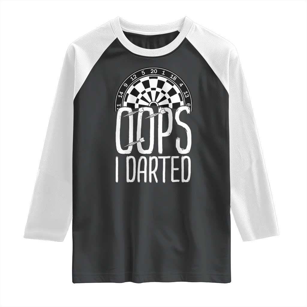 Sarcastic Dartist Gift Raglan Shirt Funny Oops I Darted Darts Lover TS12 Black White Print Your Wear