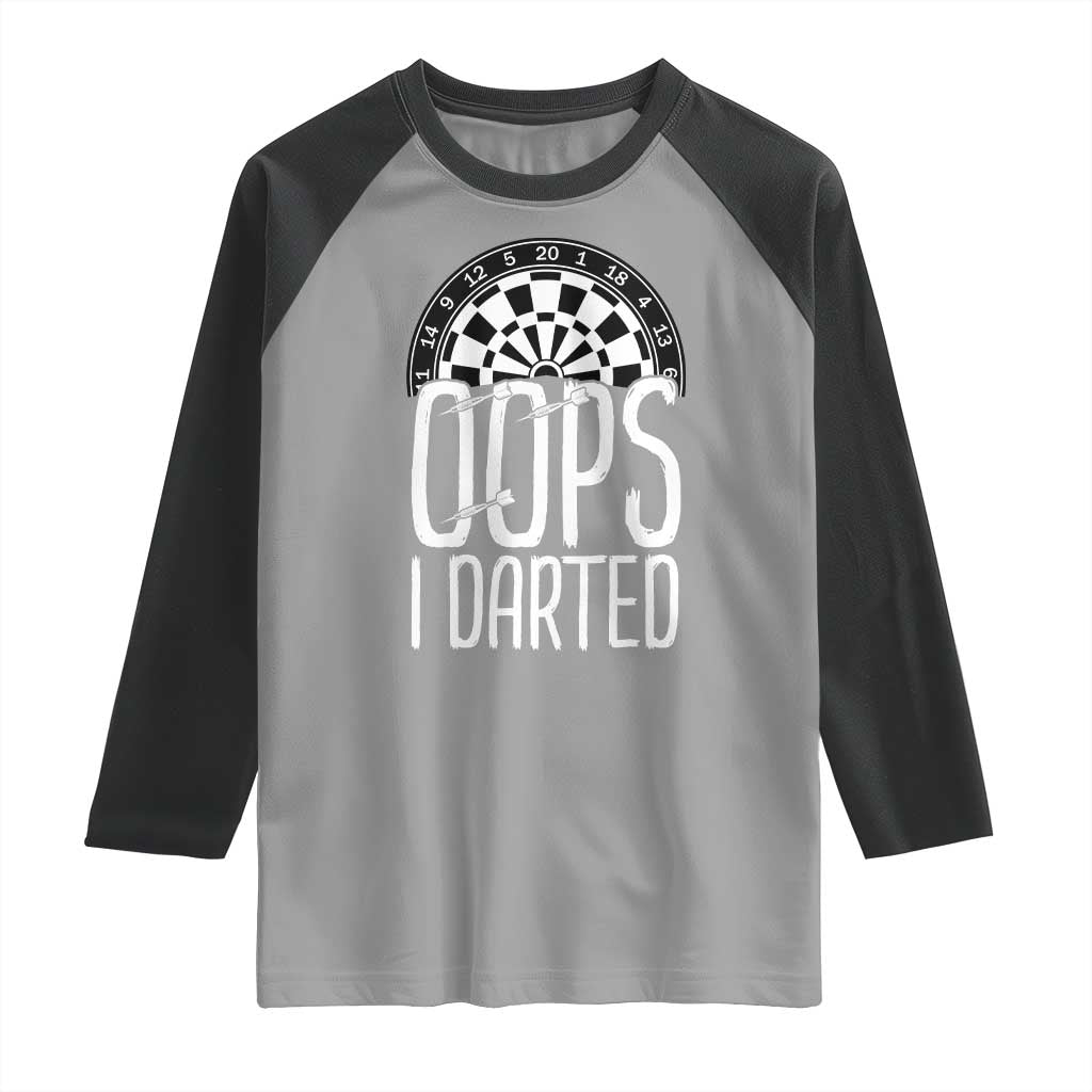 Sarcastic Dartist Gift Raglan Shirt Funny Oops I Darted Darts Lover TS12 Sport Gray Black Print Your Wear