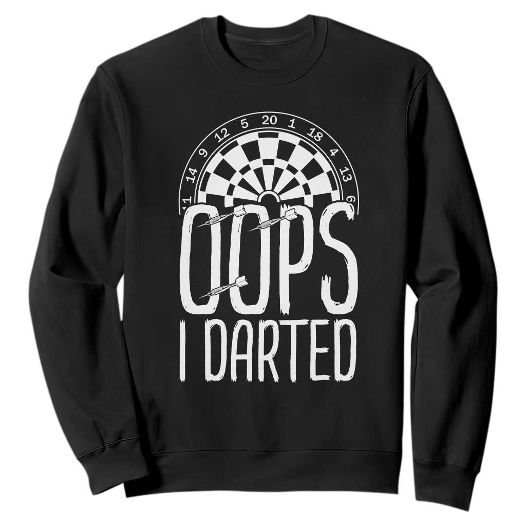 Sarcastic Dartist Gift Sweatshirt Funny Oops I Darted Darts Lover TS12 Black Print Your Wear