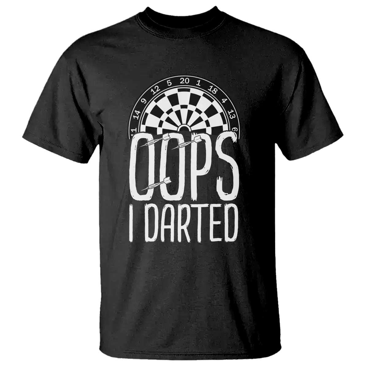 Sarcastic Dartist Gift T Shirt Funny Oops I Darted Darts Lover TS12 Black Print Your Wear