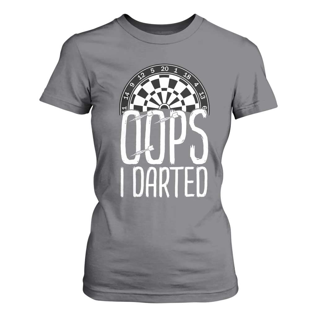 Sarcastic Dartist Gift T Shirt For Women Funny Oops I Darted Darts Lover TS12 Charcoal Print Your Wear