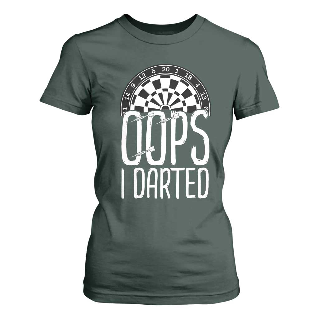 Sarcastic Dartist Gift T Shirt For Women Funny Oops I Darted Darts Lover TS12 Dark Forest Green Print Your Wear