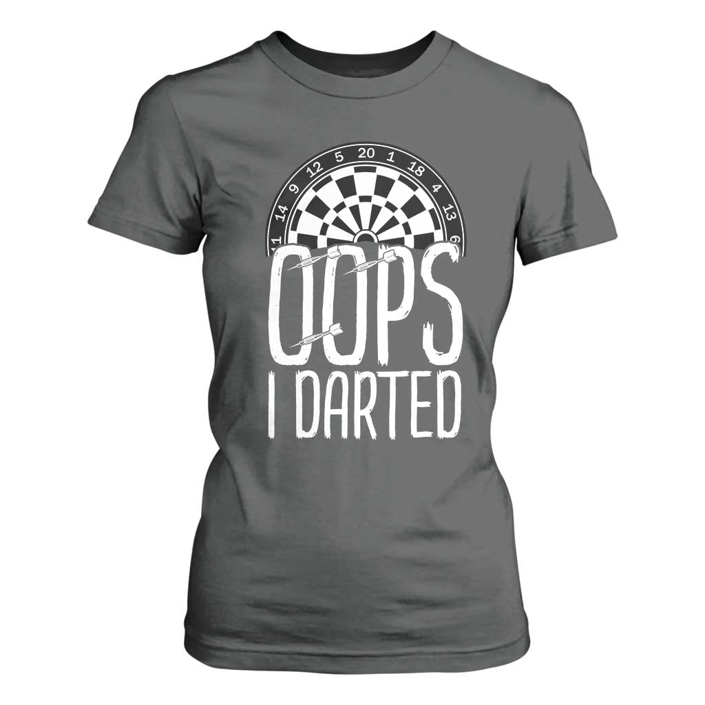 Sarcastic Dartist Gift T Shirt For Women Funny Oops I Darted Darts Lover TS12 Dark Heather Print Your Wear