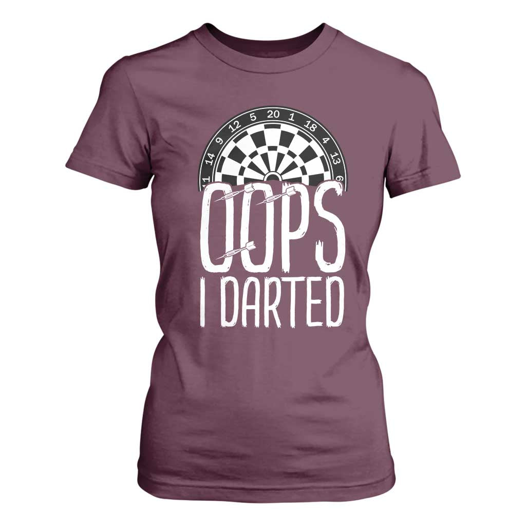 Sarcastic Dartist Gift T Shirt For Women Funny Oops I Darted Darts Lover TS12 Maroon Print Your Wear