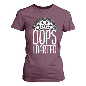 Sarcastic Dartist Gift T Shirt For Women Funny Oops I Darted Darts Lover TS12 Maroon Print Your Wear