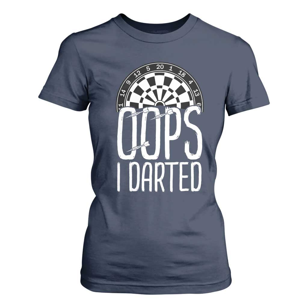 Sarcastic Dartist Gift T Shirt For Women Funny Oops I Darted Darts Lover TS12 Navy Print Your Wear