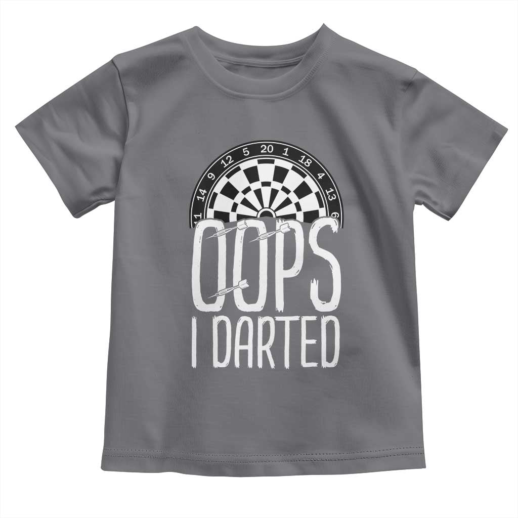 Sarcastic Dartist Gift Toddler T Shirt Funny Oops I Darted Darts Lover TS12 Charcoal Print Your Wear
