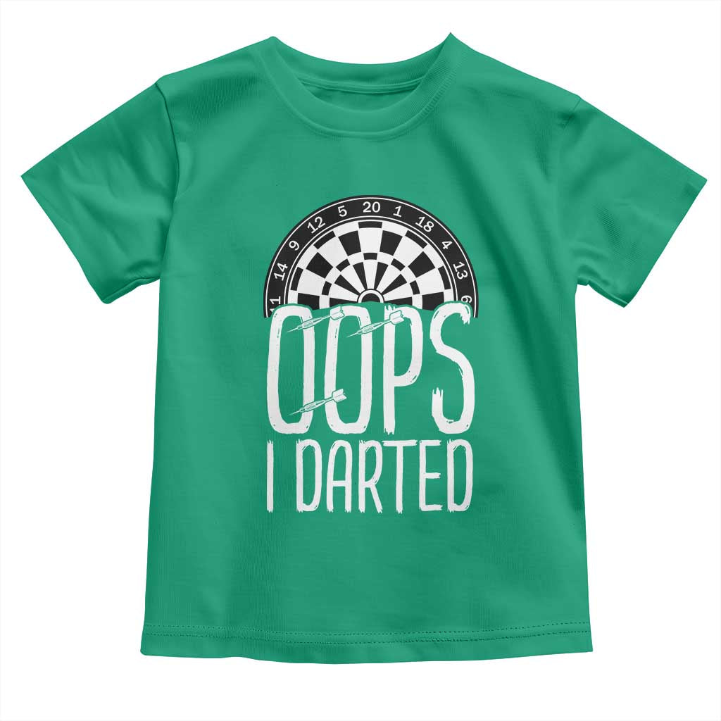 Sarcastic Dartist Gift Toddler T Shirt Funny Oops I Darted Darts Lover TS12 Irish Green Print Your Wear