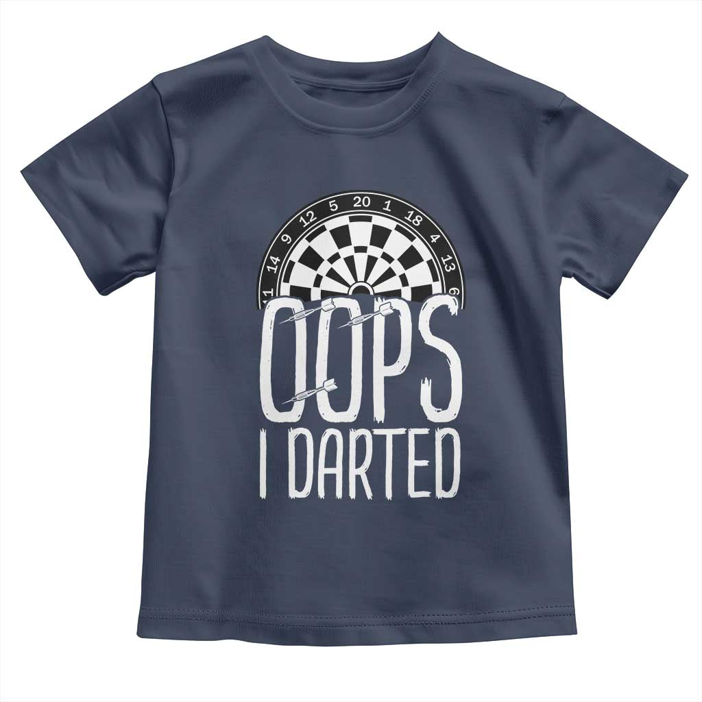 Sarcastic Dartist Gift Toddler T Shirt Funny Oops I Darted Darts Lover TS12 Navy Print Your Wear