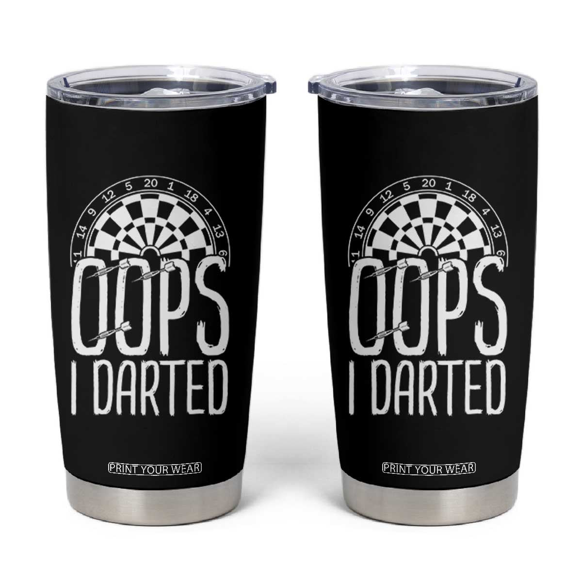 Sarcastic Dartist Gift Tumbler Cup Funny Oops I Darted Darts Lover TS12 Black Print Your Wear
