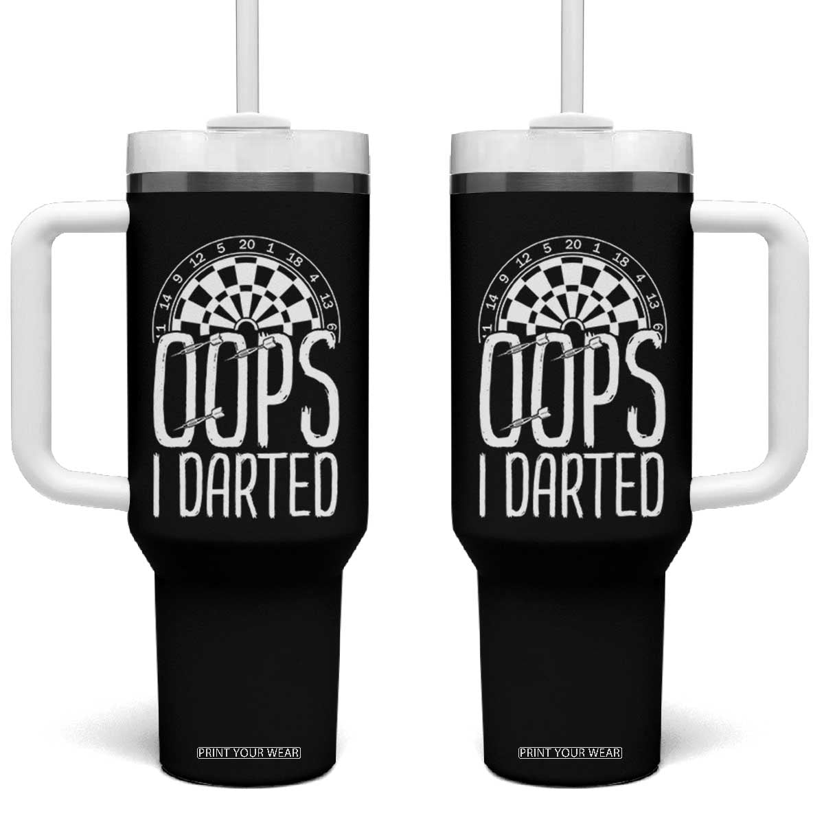 Sarcastic Dartist Gift Tumbler With Handle Funny Oops I Darted Darts Lover TS12 One Size: 40 oz Black Print Your Wear