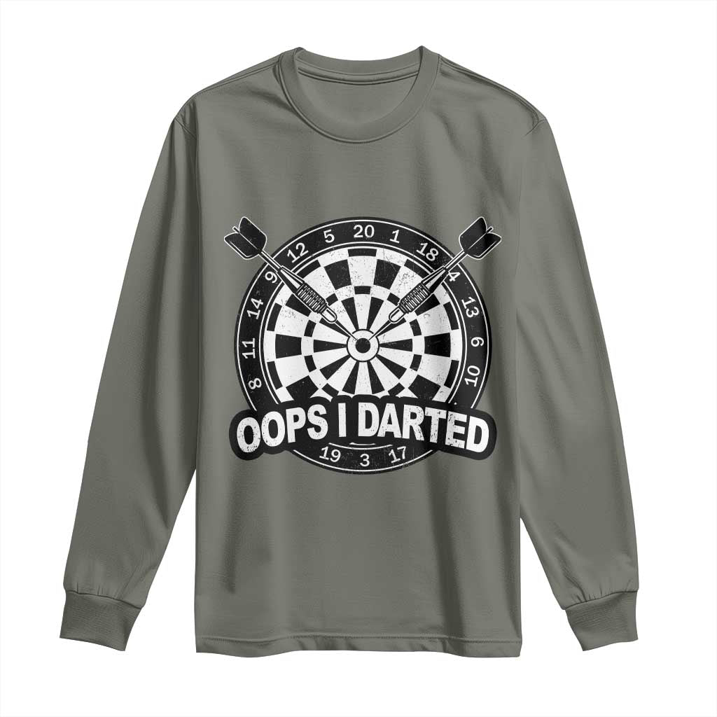 Funny Oops I Darted Long Sleeve Shirt Sarcastic Dartist Darts Lover Gift TS12 Military Green Print Your Wear