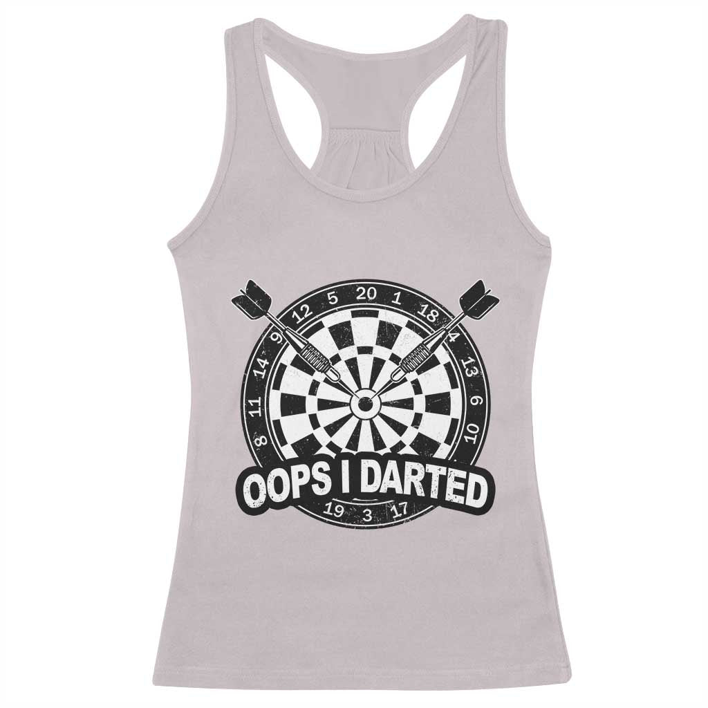 Funny Oops I Darted Racerback Tank Top Sarcastic Dartist Darts Lover Gift TS12 Ice Gray Print Your Wear