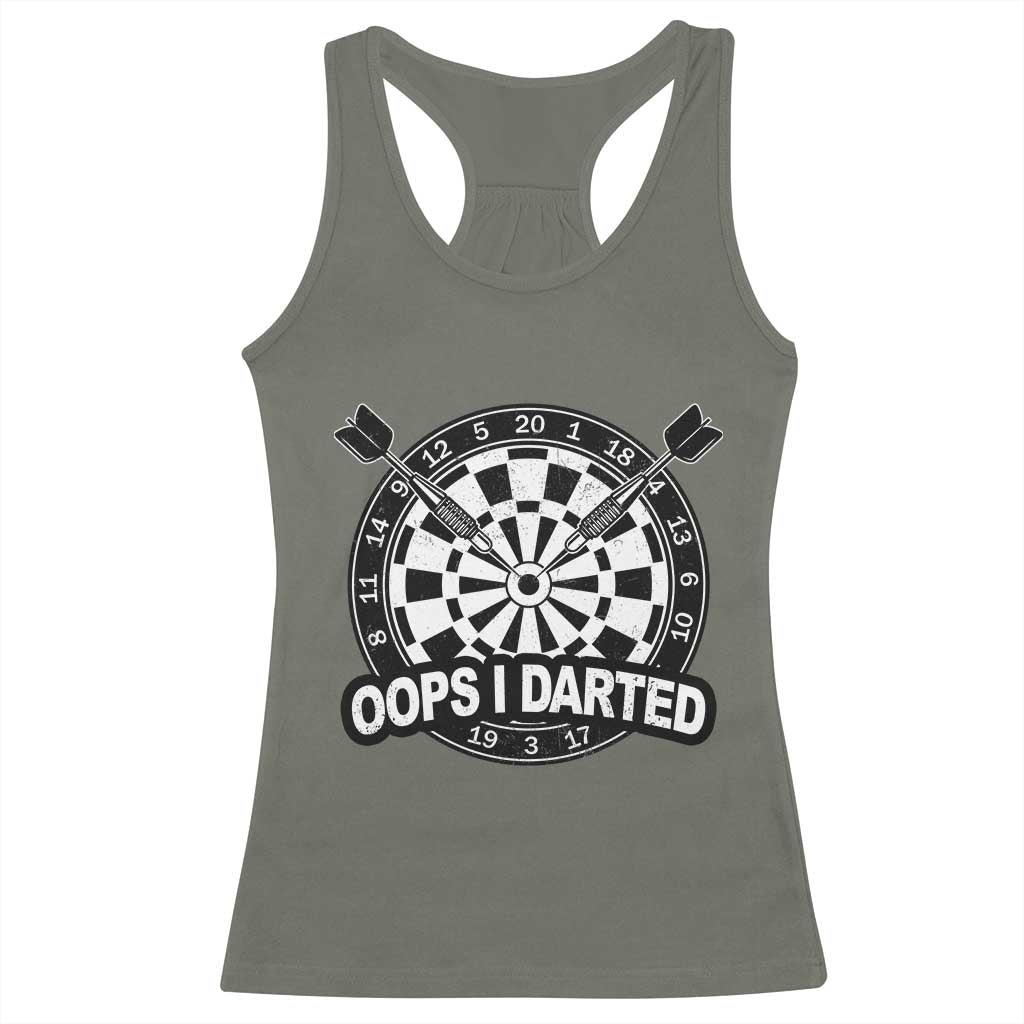 Funny Oops I Darted Racerback Tank Top Sarcastic Dartist Darts Lover Gift TS12 Military Green Print Your Wear
