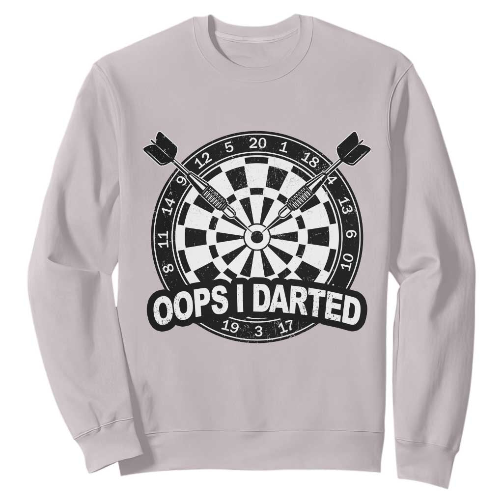 Funny Oops I Darted Sweatshirt Sarcastic Dartist Darts Lover Gift TS12 Ice Gray Print Your Wear