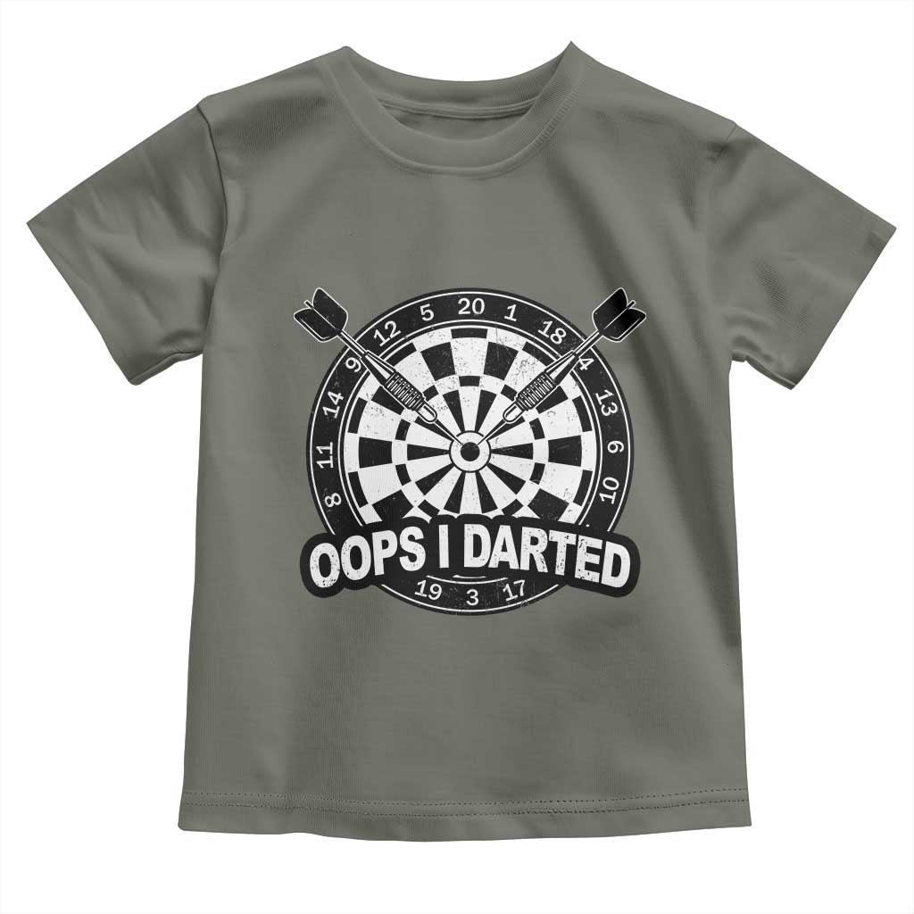 Funny Oops I Darted Toddler T Shirt Sarcastic Dartist Darts Lover Gift TS12 Military Green Print Your Wear