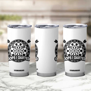 Funny Oops I Darted Tumbler Cup Sarcastic Dartist Darts Lover Gift TS12 Print Your Wear
