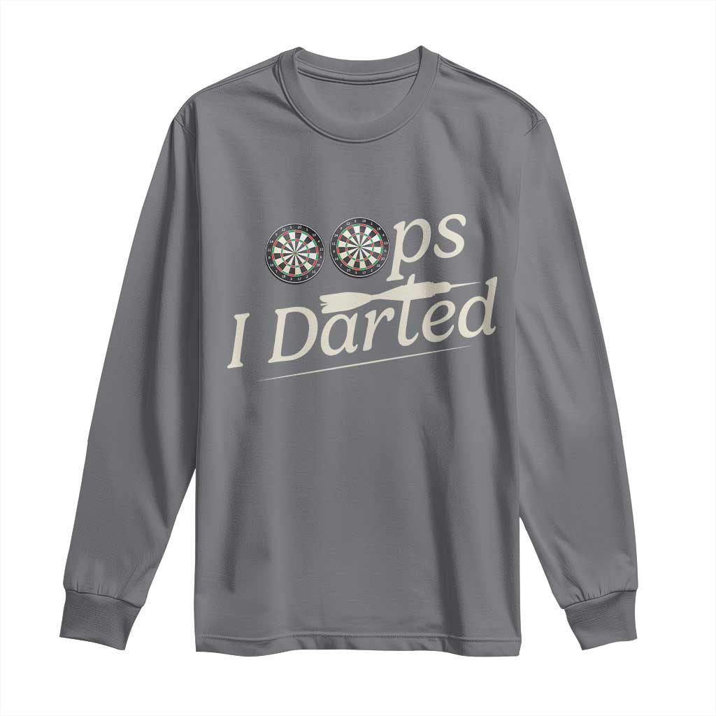 Oops I Darted Long Sleeve Shirt Funny Pub Darts Lover TS12 Charcoal Print Your Wear