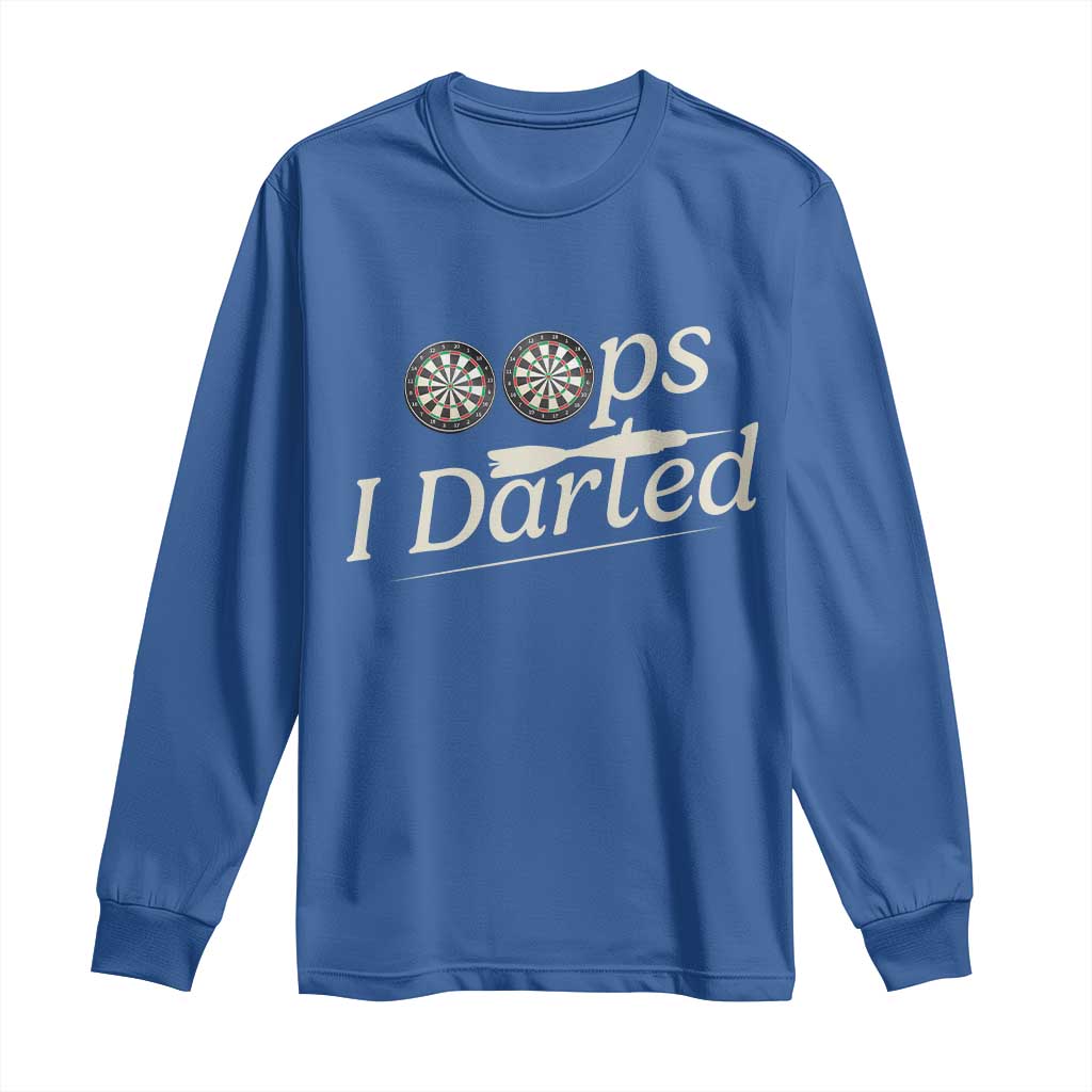 Oops I Darted Long Sleeve Shirt Funny Pub Darts Lover TS12 Royal Blue Print Your Wear